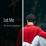 Let Me by Randy Batiquin